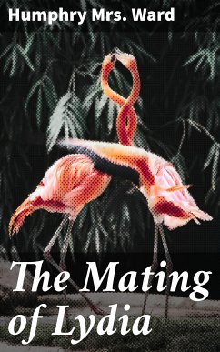 The Mating of Lydia (eBook, ePUB) - Ward, Humphry, Mrs.