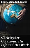 Christopher Columbus: His Life and His Work (eBook, ePUB)