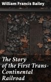 The Story of the First Trans-Continental Railroad (eBook, ePUB)
