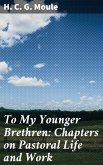 To My Younger Brethren: Chapters on Pastoral Life and Work (eBook, ePUB)