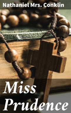 Miss Prudence (eBook, ePUB) - Conklin, Nathaniel, Mrs.