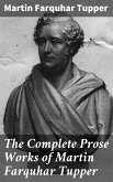 The Complete Prose Works of Martin Farquhar Tupper (eBook, ePUB)