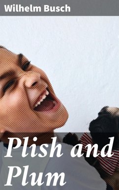 Plish and Plum (eBook, ePUB) - Busch, Wilhelm