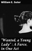 "Wanted, a Young Lady" : A Farce, in One Act (eBook, ePUB)