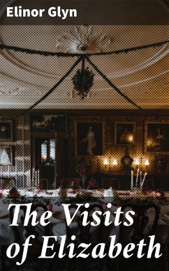 The Visits of Elizabeth (eBook, ePUB) - Glyn, Elinor