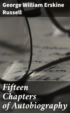 Fifteen Chapters of Autobiography (eBook, ePUB) - Russell, George William Erskine