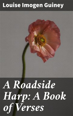 A Roadside Harp: A Book of Verses (eBook, ePUB) - Guiney, Louise Imogen