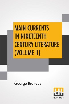 Main Currents In Nineteenth Century Literature (Volume II) - Brandes, George