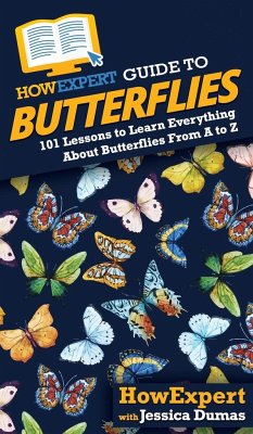 HowExpert Guide to Butterflies - Howexpert; Dumas, Jessica