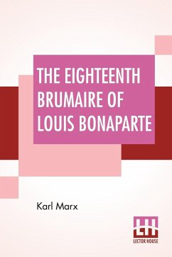 The Eighteenth Brumaire Of Louis Bonaparte - Marx, Karl