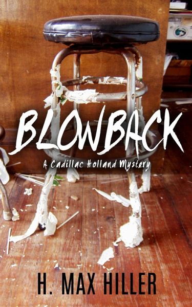 Blowback (CADILLAC HOLLAND MYSTERIES, #1) (eBook, ePUB) Blowback (CADILLAC HOLLAND MYSTERIES, #1) (eBook, ePUB)