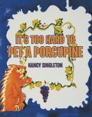 It's Too Hard to Pet a Porcupine (eBook, ePUB)