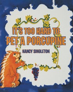 It's Too Hard to Pet a Porcupine (eBook, ePUB) - Singleton, Nancy