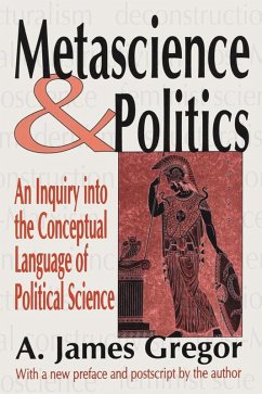 Metascience and Politics (eBook, ePUB) - Gregor, A. James