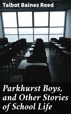 Parkhurst Boys, and Other Stories of School Life (eBook, ePUB) - Reed, Talbot Baines