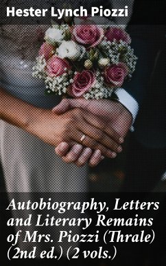 Autobiography, Letters and Literary Remains of Mrs. Piozzi (Thrale) (2nd ed.) (2 vols.) (eBook, ePUB) - Piozzi, Hester Lynch