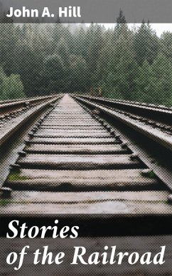 Stories of the Railroad (eBook, ePUB) - Hill, John A.