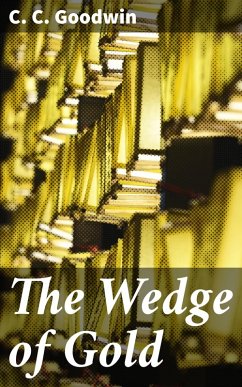 The Wedge of Gold (eBook, ePUB) - Goodwin, C. C.
