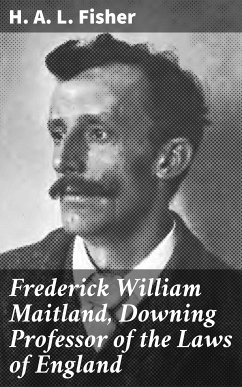 Frederick William Maitland, Downing Professor of the Laws of England (eBook, ePUB) - Fisher, H. A. L.