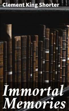Immortal Memories (eBook, ePUB) - Shorter, Clement King