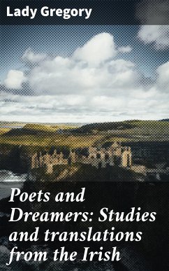 Poets and Dreamers: Studies and translations from the Irish (eBook, ePUB) - Gregory, Lady