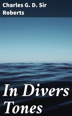 In Divers Tones (eBook, ePUB) - Roberts, Charles G. D.