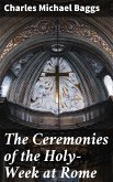 The Ceremonies of the Holy-Week at Rome (eBook, ePUB)