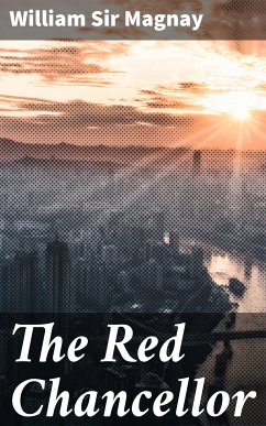 The Red Chancellor (eBook, ePUB) - Magnay, William, Sir