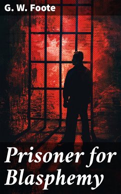 Prisoner for Blasphemy (eBook, ePUB) - Foote, G. W.