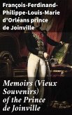 Memoirs (Vieux Souvenirs) of the Prince de Joinville (eBook, ePUB)
