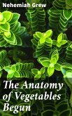 The Anatomy of Vegetables Begun (eBook, ePUB)