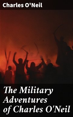 The Military Adventures of Charles O'Neil (eBook, ePUB) - O'Neil, Charles