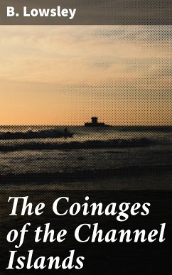 The Coinages of the Channel Islands (eBook, ePUB) - Lowsley, B.