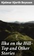 Ilka on the Hill-Top and Other Stories... - Bild 1