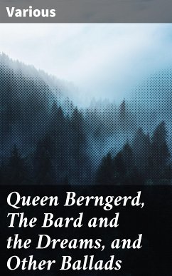 Queen Berngerd, The Bard and the Dreams, and Other Ballads (eBook, ePUB) - Various