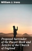 Proposed Surrender of the Prayer-Book and Articles of the Church of England (eBook, ePUB)