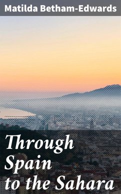 Through Spain to the Sahara (eBook, ePUB) - Betham-Edwards, Matilda