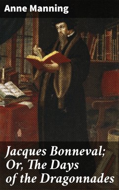 Cover Jacques Bonneval; Or, The Days of the Dragonnades (eBook, ePUB)