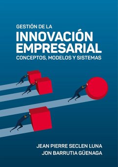 Gestión de la innovación empresarial: conceptos, modelos y sistemas (eBook, ePUB) - Seclen Luna, Jean Pierre; Barrutia Güenaga, Jon