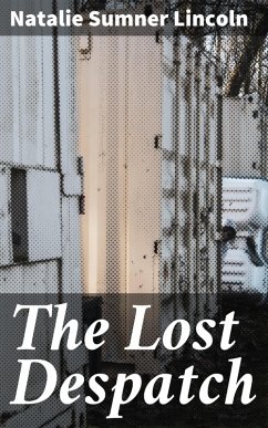 The Lost Despatch (eBook, ePUB) - Lincoln, Natalie Sumner