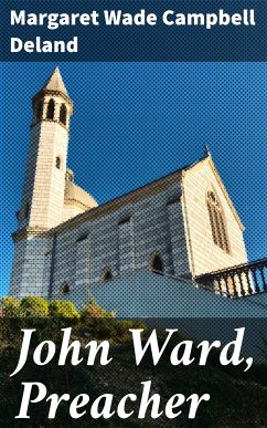 John Ward, Preacher (eBook, ePUB) - Deland, Margaret Wade Campbell