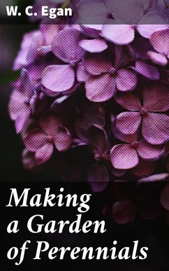 Making a Garden of Perennials (eBook, ePUB) - Egan, W. C.
