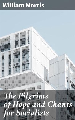 The Pilgrims of Hope and Chants for Socialists (eBook, ePUB) - Morris, William