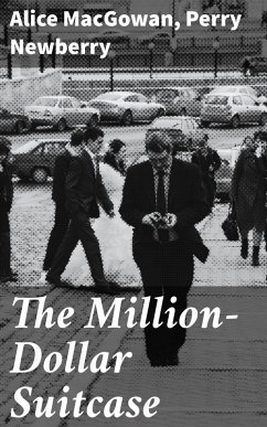 The Million-Dollar Suitcase (eBook, ePUB) - Macgowan, Alice; Newberry, Perry
