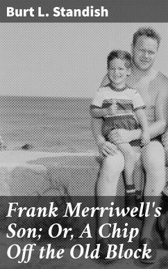 Frank Merriwell's Son; Or, A Chip Off the Old Block (eBook, ePUB) - Standish, Burt L.