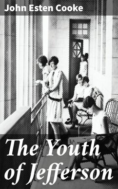 The Youth of Jefferson (eBook, ePUB) - Cooke, John Esten