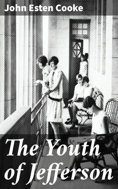 The Youth of Jefferson (eBook, ePUB) - Cooke, John Esten