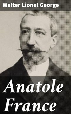 Anatole France (eBook, ePUB) - George, Walter Lionel
