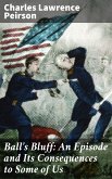 Ball's Bluff: An Episode and Its Consequences to Some of Us (eBook, ePUB)