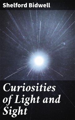 Curiosities of Light and Sight (eBook, ePUB) - Bidwell, Shelford